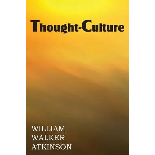 Thought-Culture or Practical Mental Training