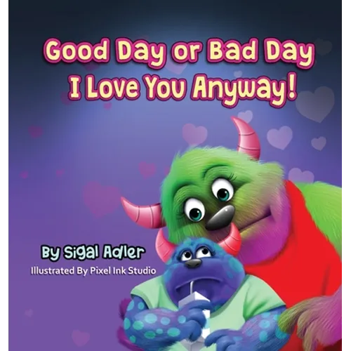 Good Day or Bad Day - I Love You Anyway!: Children's book about emotions