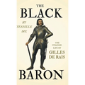 The Black Baron - The Strange Life of Gilles De Rais