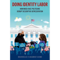 Doing Identity Labor: How Mixed-Race Politicians Disrupt Descriptive Representation