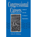 Congressional Careers: Contours of Life in the U.S. House of Representatives
