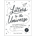 Letters to the Universe: 50 Guided Letters to Help You Script and Manifest the Life You Want