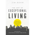 The Art of Exceptional Living: Your Guide to Gaining Wealth, Enjoying Happiness, and Achieving Unstoppable Daily Progress