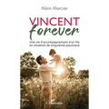 Vincent forever: Une vie d'accompagnement d'un fils en situation de singularité psychique