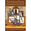 The African Caliphs: Political Leadership, Power, and Religion in West Africa during its Classical Islamic Age: 11th-19th Centuries