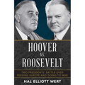 Hoover vs. Roosevelt: Two Presidents' Battle Over Feeding Europe and Going to War