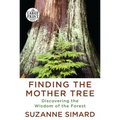 Finding the Mother Tree: Discovering the Wisdom of the Forest