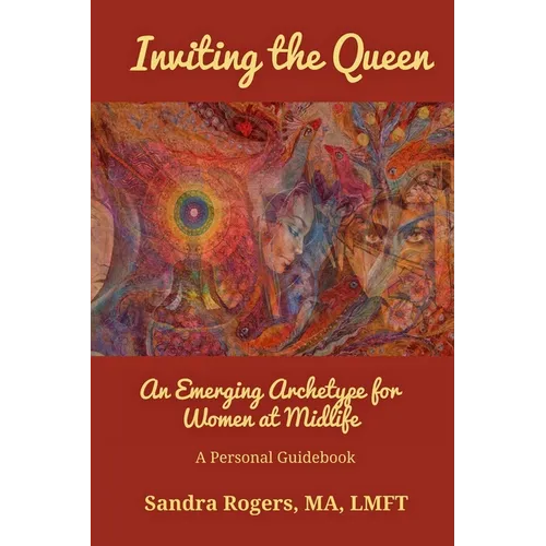 Inviting the Queen: An Emerging Archetype for Women at Midlife