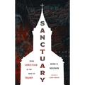 Sanctuary: Being Christian in the Wake of Trump