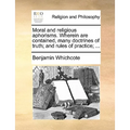 Moral and Religious Aphorisms. Wherein Are Contained, Many Doctrines of Truth; And Rules of Practice; ...