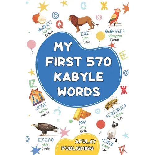 My first 570 Kabyle words: A bilingual English-Kabyle visual dictionary - My first bilingual picture book on everyday themes to learn Kabyle for