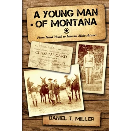 A Young Man of Montana: From Hard Youth to Hawaii Mule-Skinner