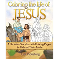 Coloring The Life of Jesus: A Christian Storybook with Coloring Pages for Kids and Their Adults
