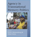 Agency in Transnational Memory Politics
