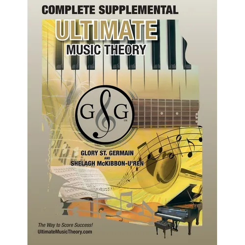 COMPLETE Supplemental Workbook - Ultimate Music Theory: The all-in-one COMPLETE Supplemental Workbook (Ultimate Music Theory) - designed to be complet