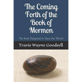 The Coming Forth of the Book of Mormon: The Book Designed to Save the World