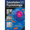 Subzelluläre Psychobiologie Diagnosehandbuch: Subzelluläre Ursachen für psychologische Symptome