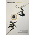 Disaffected: The Cultural Politics of Unfeeling in Nineteenth-Century America