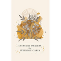 Everyday Prayers for Everyday Cares