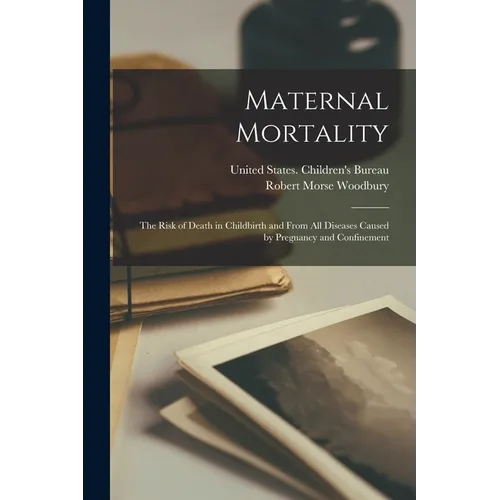 Maternal Mortality: The Risk of Death in Childbirth and From all Diseases Caused by Pregnancy and Confinement
