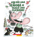 ¡Un Día Una Señora Se Tragó Una Cuchara! (There Was an Old Lady Who Swallowed a Spoon!)