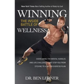 Winning the Inside Battle of Wellness: Overcoming the Mental Hurdles and Life Challenges That Stop You From Sticking to a Diet or Exercise Plan