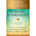 The Power of Surrender: Let Go and Energize Your Relationships, Success, and Well-Being