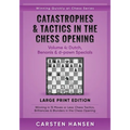 Catastrophes & Tactics in the Chess Opening - Volume 4: Dutch, Benonis & d-pawn Specials - Large Print Edition: Winning in 15 Moves or Less: Chess Tac