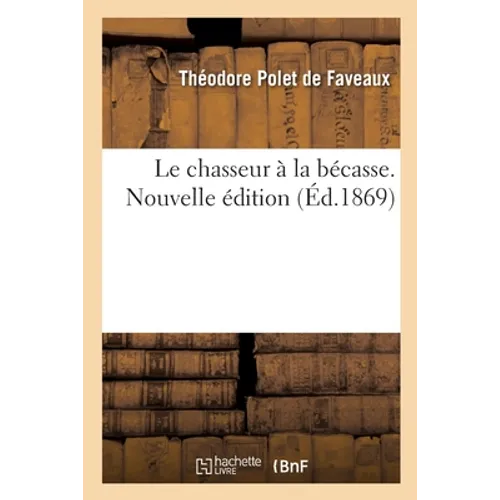 Le Chasseur À La Bécasse. Nouvelle Édition
