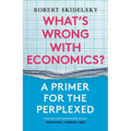 What's Wrong with Economics?: A Primer for the Perplexed