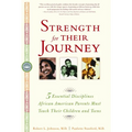 Strength for Their Journey: 5 Essential Disciplines African-American Parents Must Teach Their Children and Teens