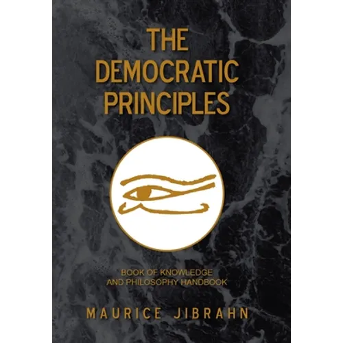 The Democratic Principles: Book of Knowledge and Philosophy Handbook