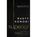 Superior: Creating a Superior Culture of Excellence