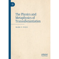 The Physics and Metaphysics of Transubstantiation