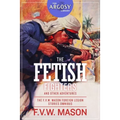 The Fetish Fighters and Other Adventures: The F.V.W. Mason Foreign Legion Stories Omnibus