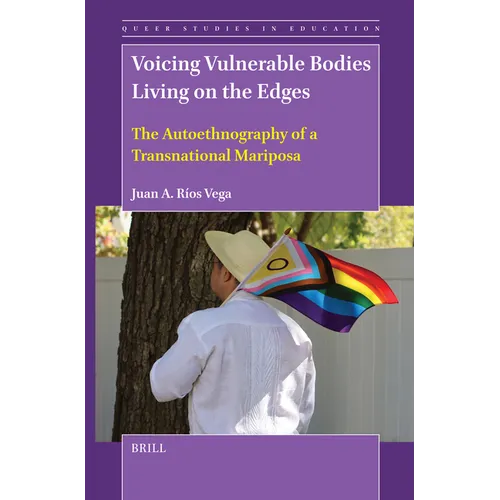 Voicing Vulnerable Bodies Living on the Edges: The Autoethnography of a Transnational Mariposa