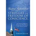 Radical Reformation and the Struggle for Freedom of Conscience.: From Servetus's Sacrifice to the Modern Social Moral Paradigm and the American Consti
