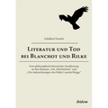 Literatur und Tod bei Blanchot und Rilke