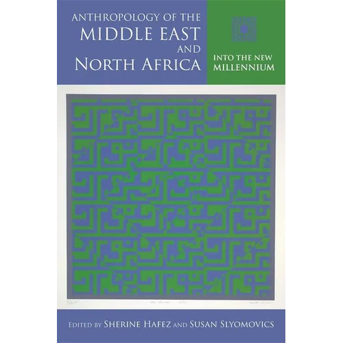 Anthropology of the Middle East and North Africa: Into the New Millennium