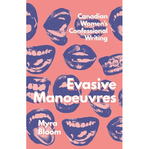 Evasive Manoeuvres: Canadian Women's Confessional Writing