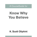 A CourseGuide for Know Why You Believe