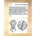 The History of Witches and Wizards: Giving a True Account of All Their Tryals in England, Scotland, Sweedland, France and New England; With Their Conf