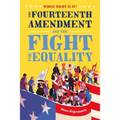 Whose Right Is It? the Fourteenth Amendment and the Fight for Equality