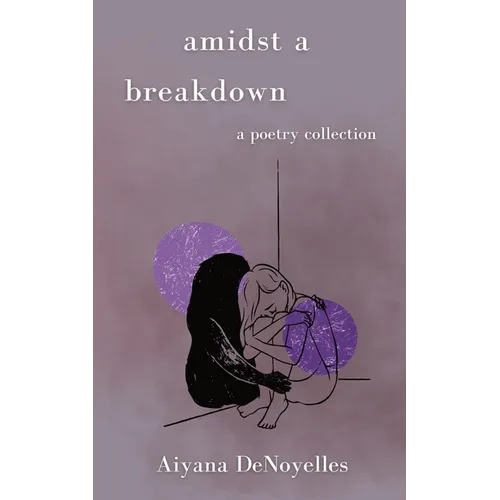 Amidst a Breakdown: A Poetry Collection