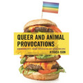 Queer and Animal Provocations: Homonormativity, Animal Exploitation and Sexual Violence
