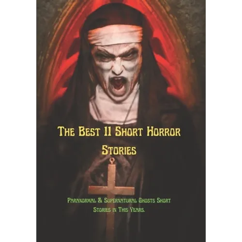 The Best 11 Short Horror Stories: Paranormal & Supernatural Ghosts Short Stories in This Years.