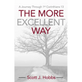The More Excellent Way: A journey through 1st Corinthians 13