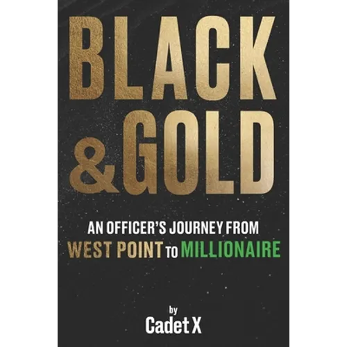 Black & Gold: An Officer's Journey from West Point to Millionaire