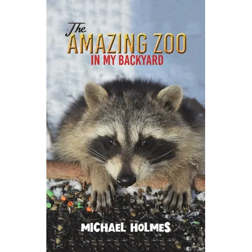 The Amazing Zoo in My Backyard