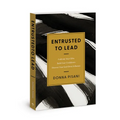 Entrusted to Lead: Cultivate Your Gifts. Build Your Confidence. Discover Your God-Given Influence